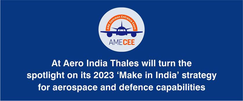 AT AERO INDIA THALES WILL TURN THE SPOTLIGHT ON ITS 2023 ‘MAKE IN INDIA’ STRATEGY FOR AEROSPACE AND DEFENCE CAPABILITIES