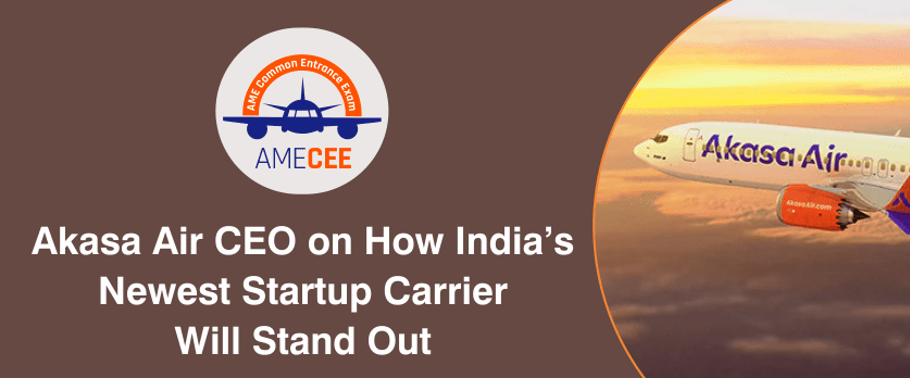 Akasa Air CEO on How India’s Newest Startup Carrier Will Stand Out