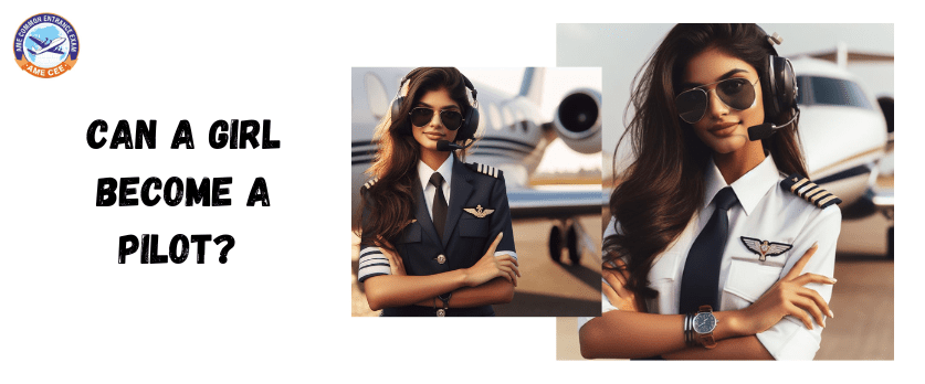 Can A Girl Become A Pilot - AME CEE