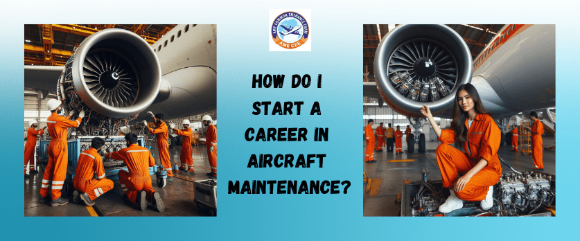 How Do I Start A Career In Aircraft Maintenance - AME CEE