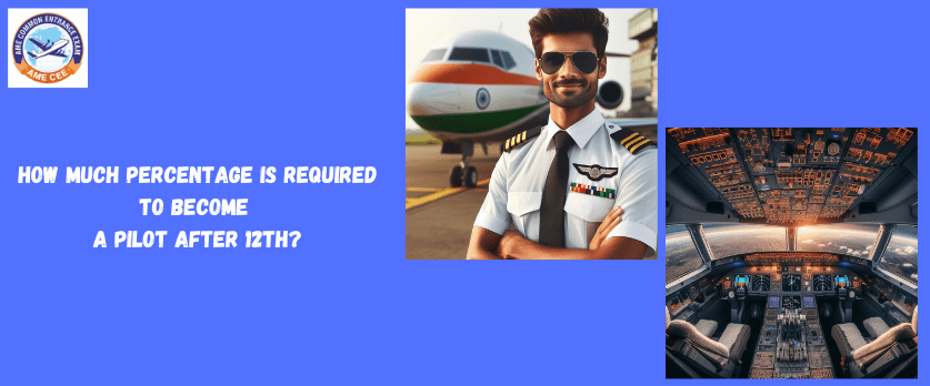 How Much Percentage Is Required To Become A Pilot After 12th - AME CEE