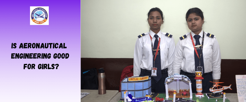 Is Aeronautical Engineering Good For Girls - AME CEE
