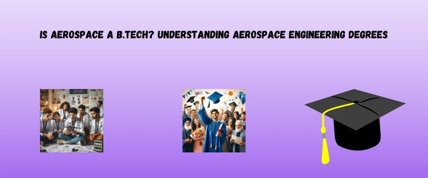 Is Aerospace a B.Tech Understanding Aerospace Engineering Degrees - AME CEE