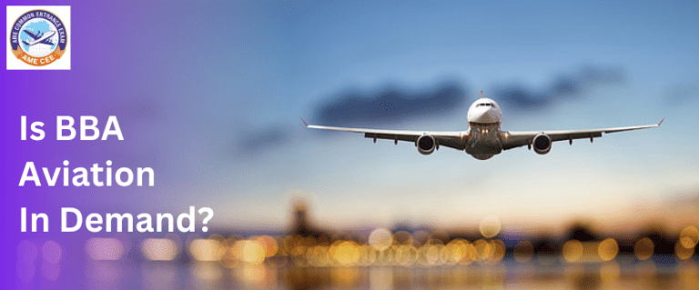Is BBA Aviation in demand? - AME CEE Exam 2024 India