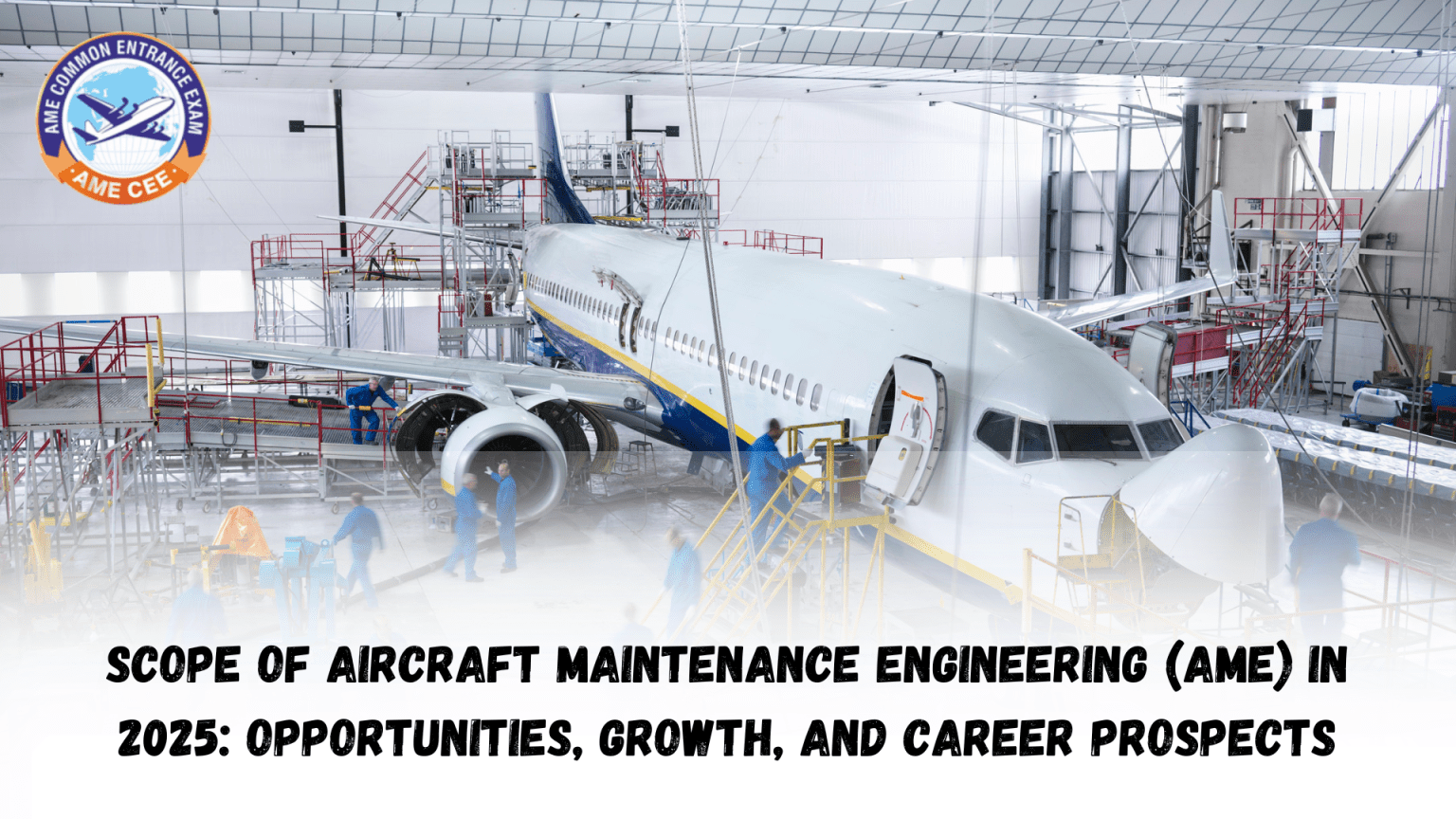 Scope of Aircraft Maintenance Engineering (AME) in 2025: Opportunities ...