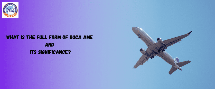 What Is The Full Form Of DGCA AME And Its Significance - AMECEE