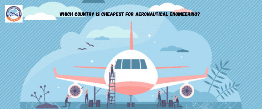 Which Country Is Cheapest For Aeronautical Engineering - AMECEE