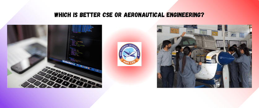 Which is better CSE or Aeronautical Engineering - AMECEE