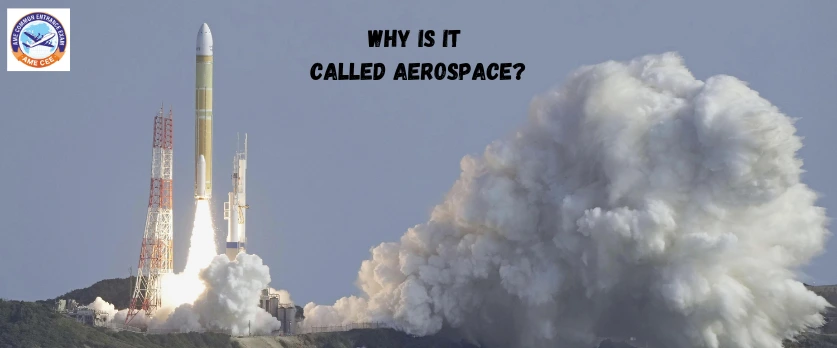 Why Is It Called Aerospace - AME CEE