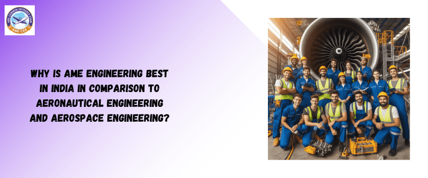 Why is AME engineering best in India in comparison to aeronautical engineering and aerospace engineering - AME CEE